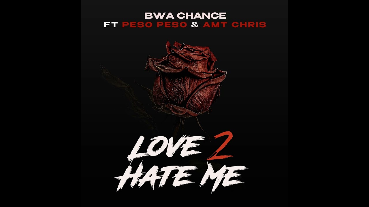 PESO PESO  (LOVE 2 HATE ME)  FEAT. BWA CHANCE X AMT CHRIS