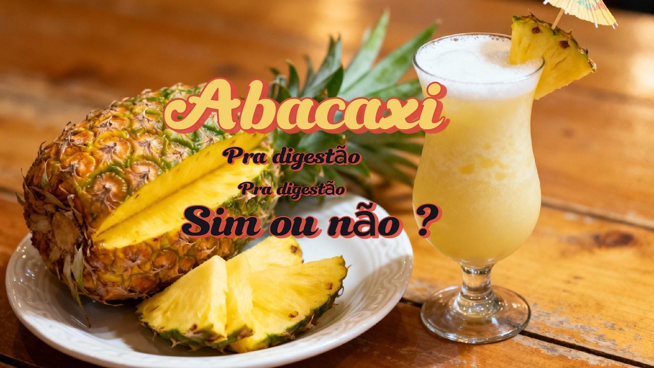 Abacaxi vs digestão sim ou não