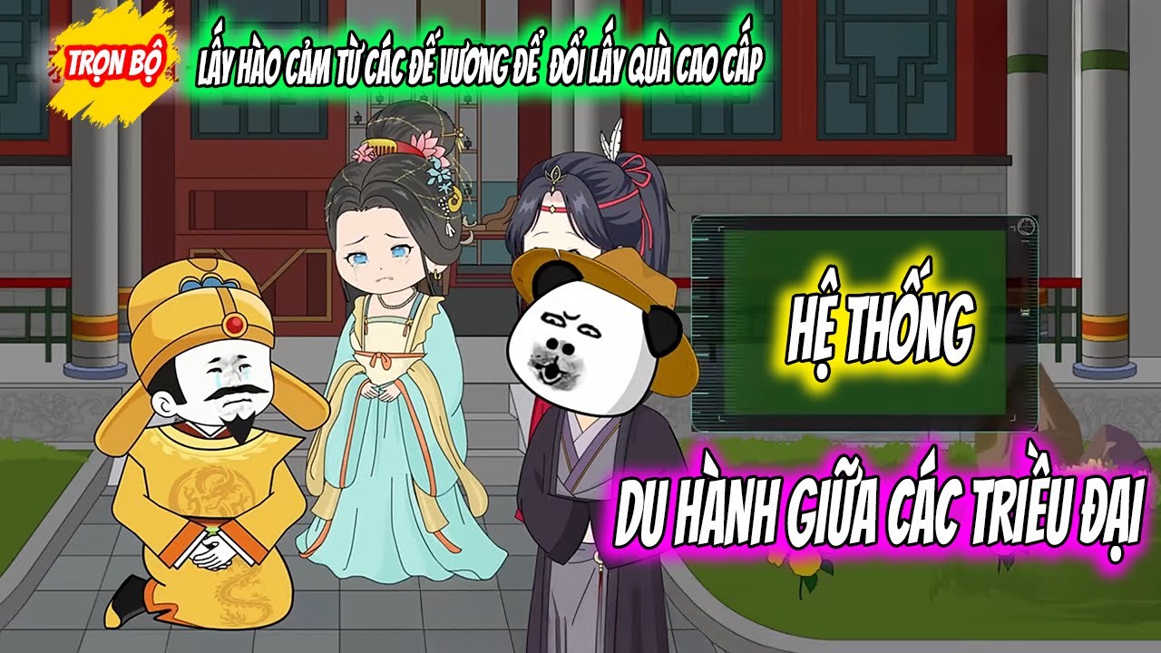 Trọn Bộ | Hệ Thống Du Hành Giữa Các Triều Đại | Trịnh Dao