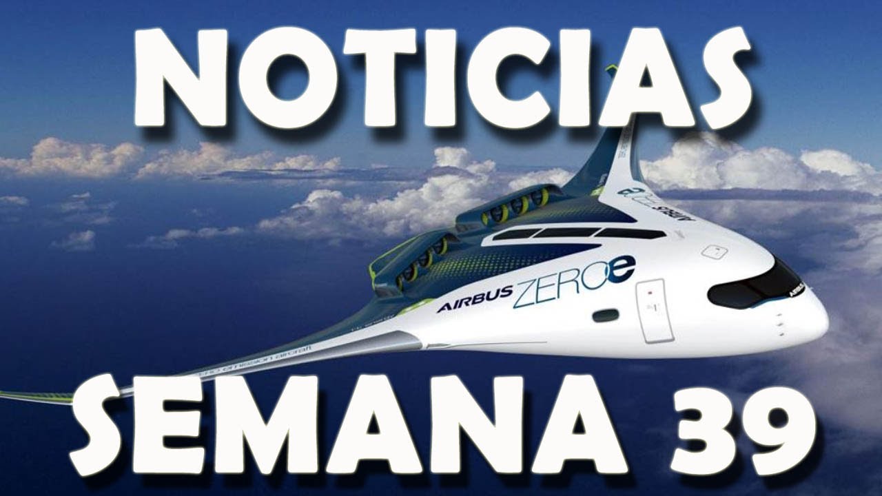 NOTICIAS SEMANA 39 - SATÉLITE ESPAÑOL - AVIÓN HIDRÓGENO AIRBUS - 737MAX