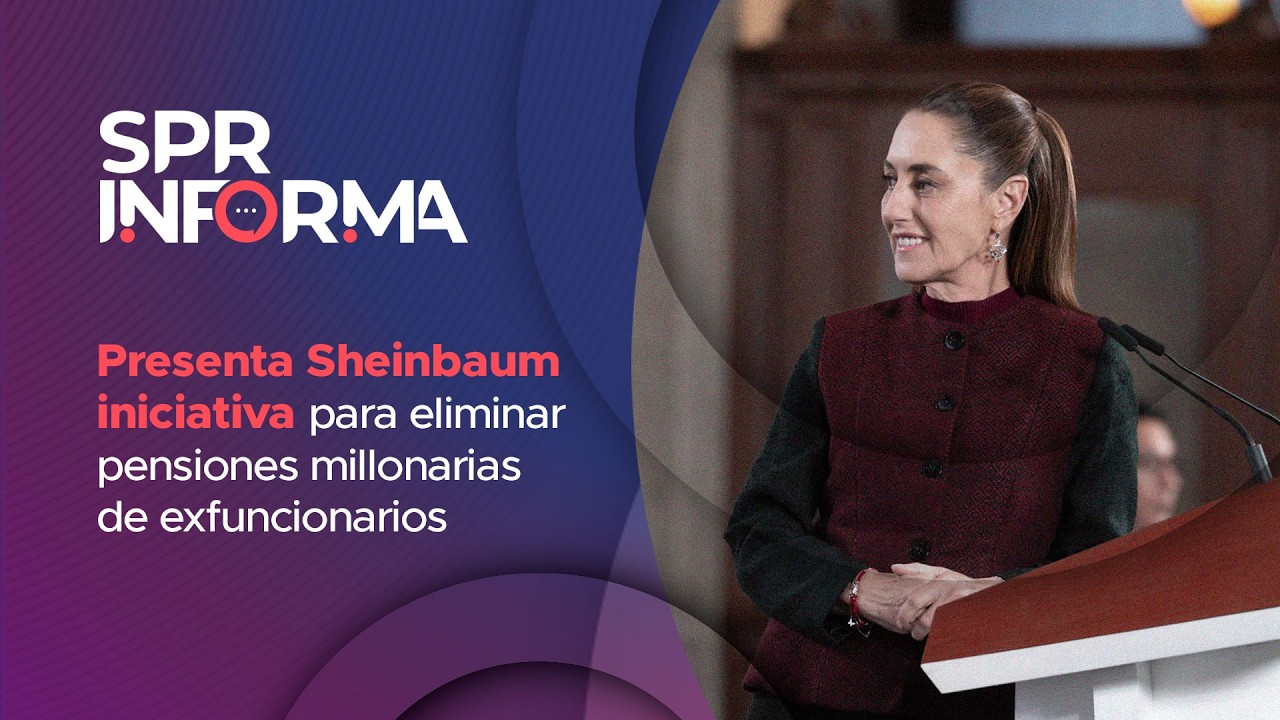 Presenta Sheinbaum iniciativa para eliminar pensiones millonarias de exfuncionarios