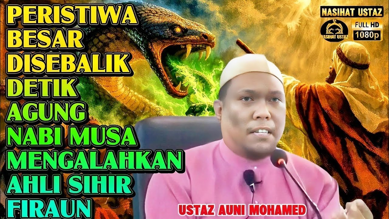 Peristiwa Besar Disebalik Detik Agung Nabi Musa Mengalahkan Ahli Sihir Firaun‼️Nasihat Ustaz