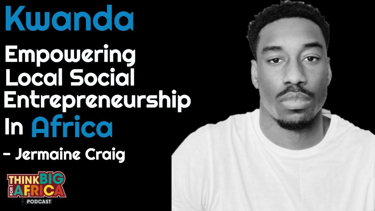 Kwanda – Empowering the Implementation of Local-Led Solutions for African Problems | Jermaine Craig
