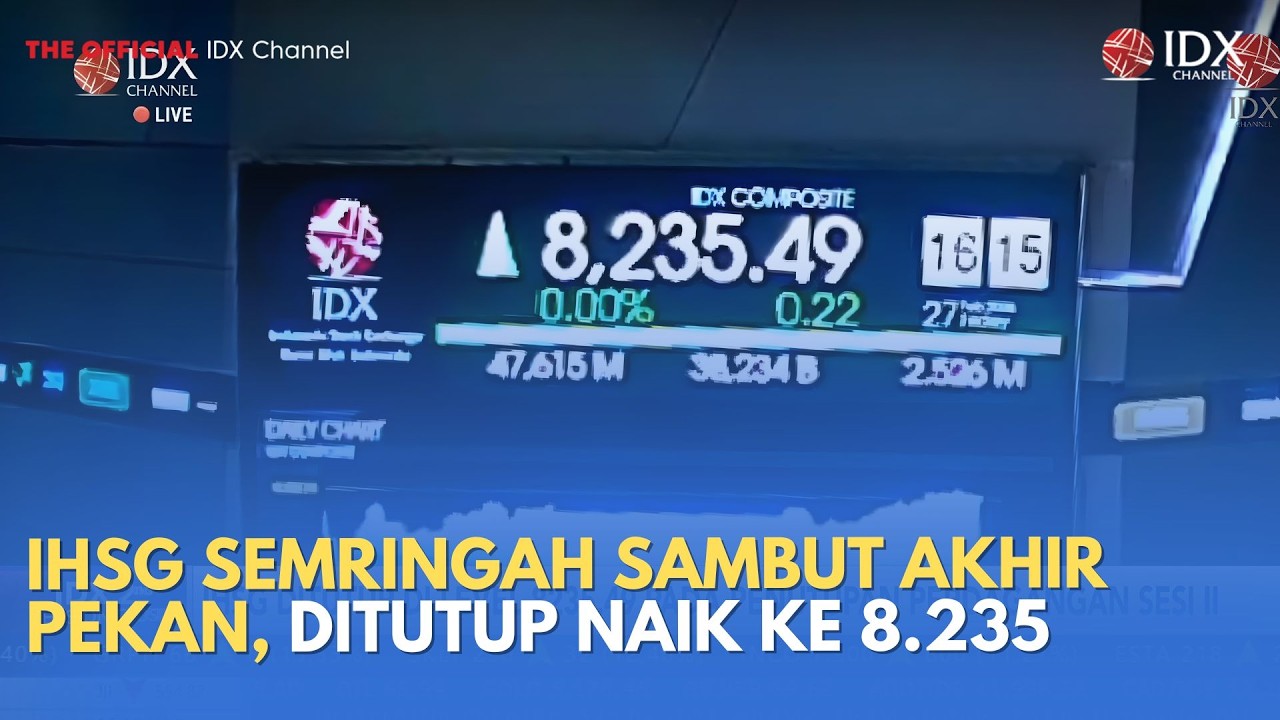 IHSG Semringah Sambut Akhir Pekan, Ditutup Naik ke 8.235 | MILENOMICS