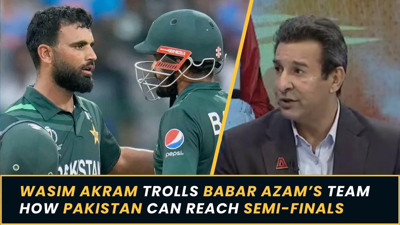Wasim Akram trolls Babar Azam&rsquo;s team  how Pakistan can reach semi finals.