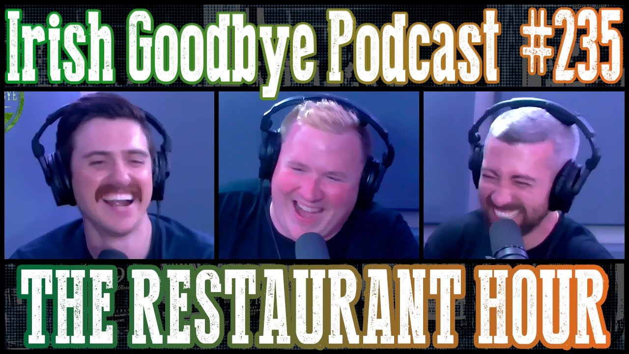 Irish Goodbye 235 - The Restaurant Hour