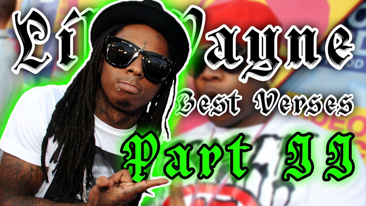 Lil Wayne Best Verses, Pt. II