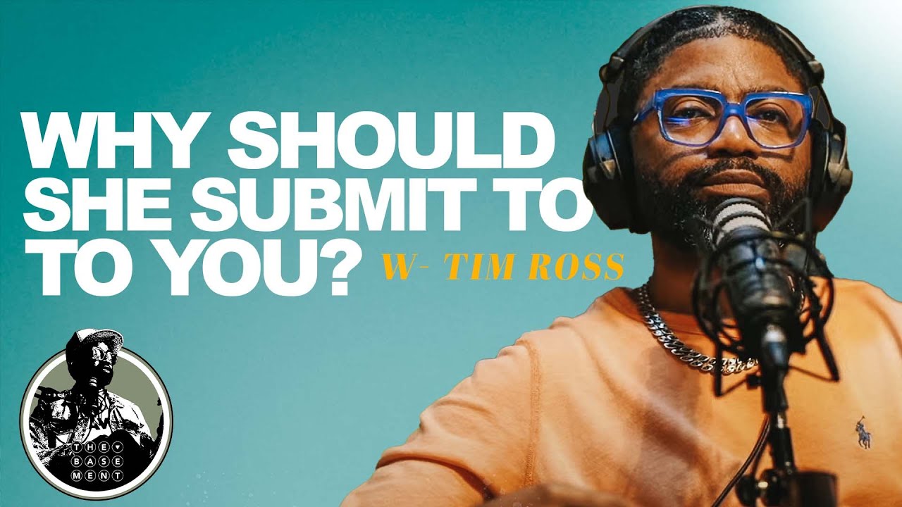 Tim Ross on WOMEN SUBMITTING to MEN  | The Basement W- Tim Ross