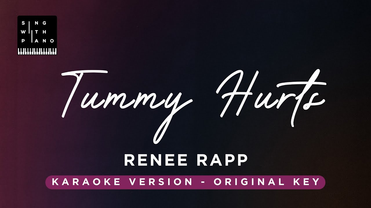 Tummy hurts - Renee Rapp (Original key Karaoke) - Piano Instrumental Cover with Lyrics