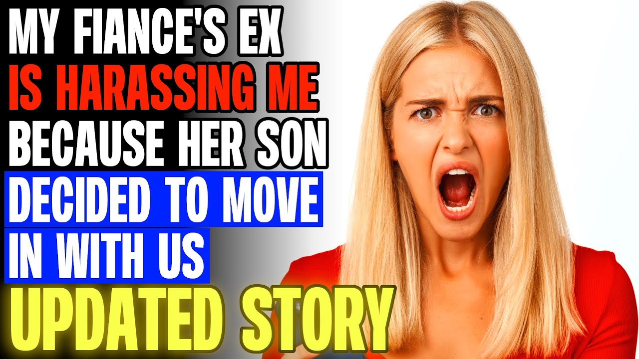 My Fiance's Ex Is HARASSING ME Because Her Son Decided To Move In With Us r/Relationships