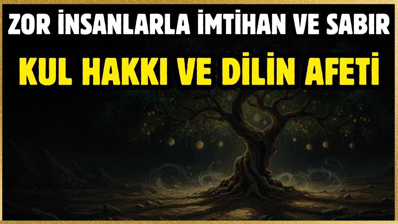 ALLAH ZOR İNSANLARLA NEDEN İMTİHAN EDER ? | SABIR DUASI | DİL VE KUL HAKKI KALBİ NASIL KARARTIR ?