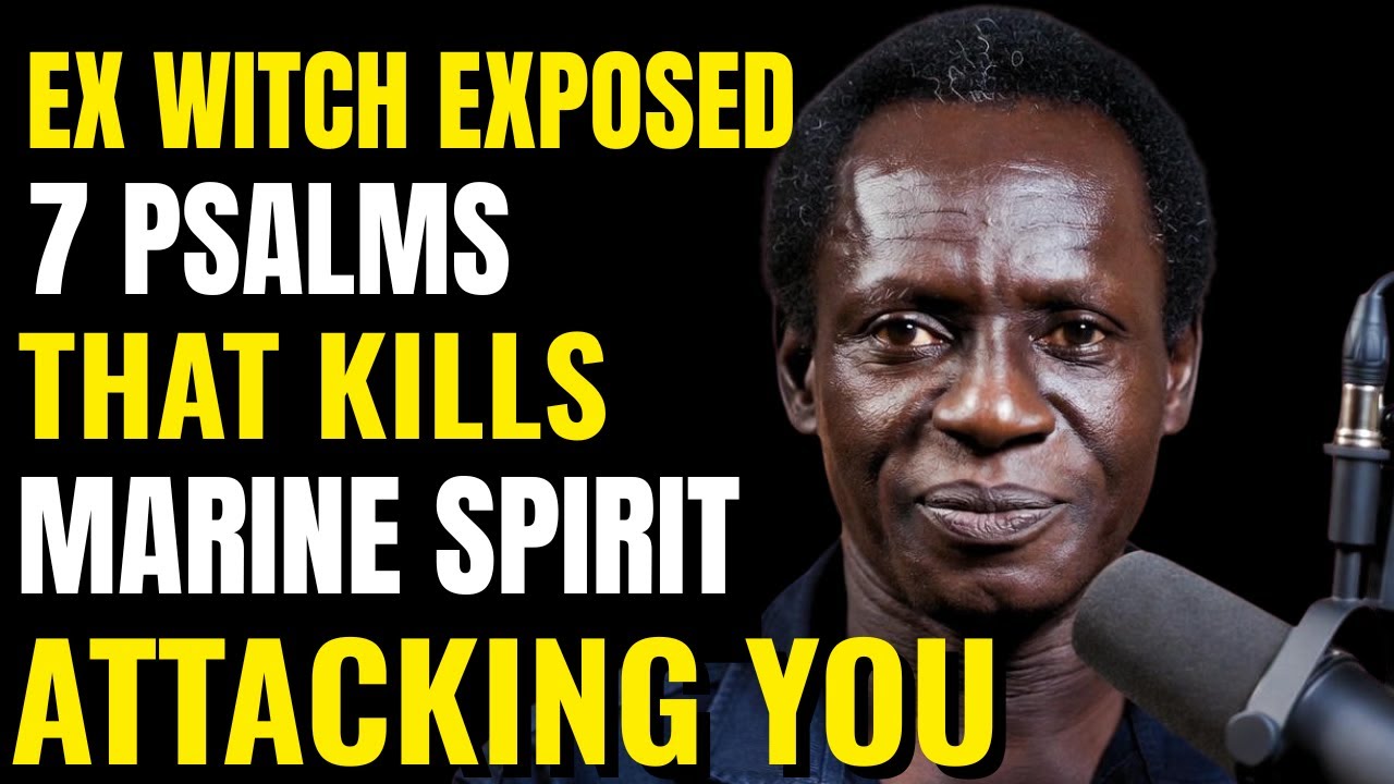 Ex-Witch Reveals 7 Psalms That Kill Marine Spirits From The Kingdom Of Darkness