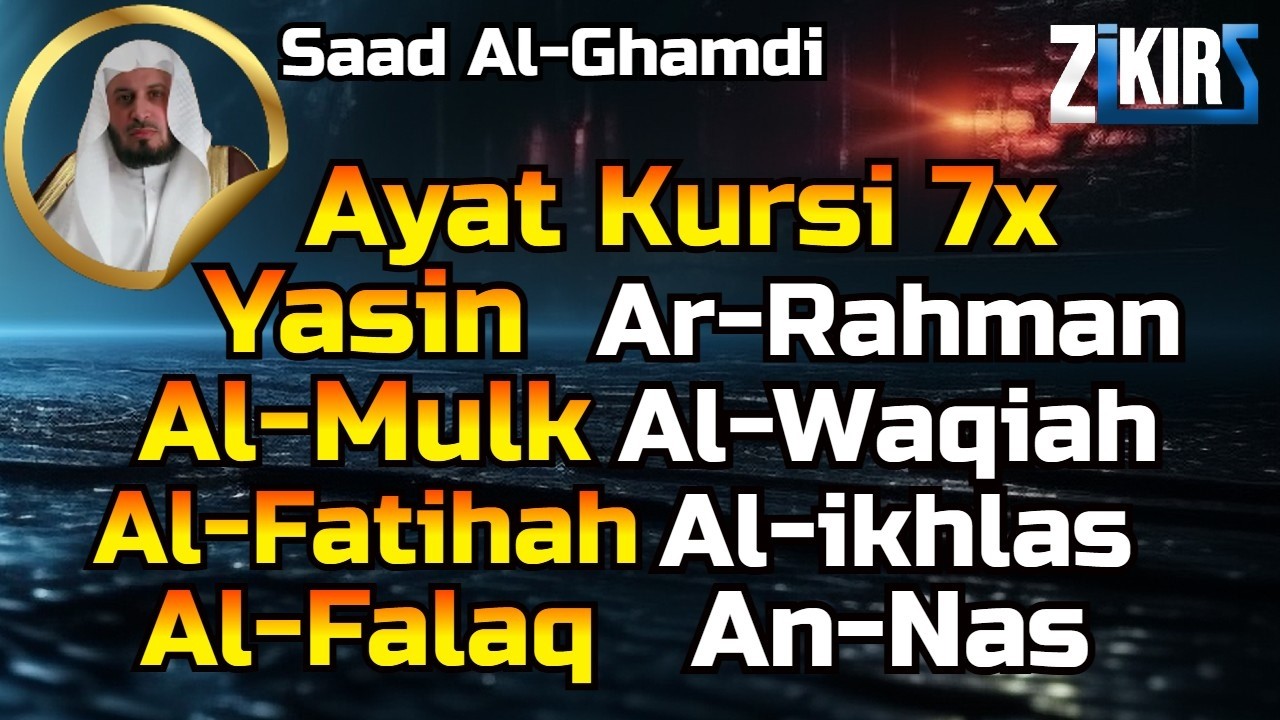 Ayat Kursi 7x, Surah Yasin, Ar Rahman, Al Waqiah, Al Mulk, Al Fatihah,ikhlas,Falaq By Saad Al Ghamdi