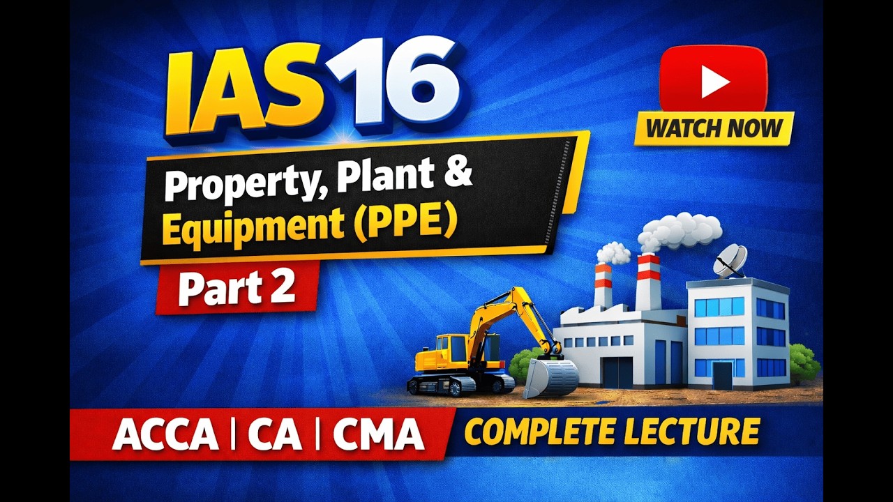 IAS 16 Property, Plant & Equipment (PPE) – Part 2 | ACCA | CA | CMA | Complete Lecture