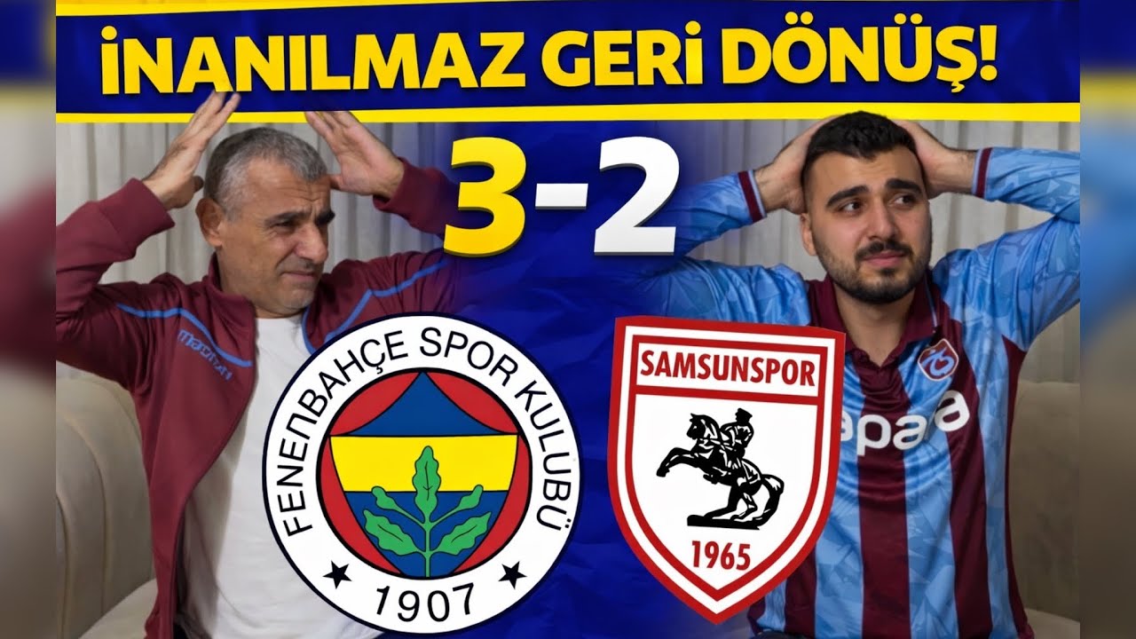 KÜRŞAT VE DAYI FENERBAHÇE SAMSUNSPOR MAÇINA TEPKİ VERİYOR!!!