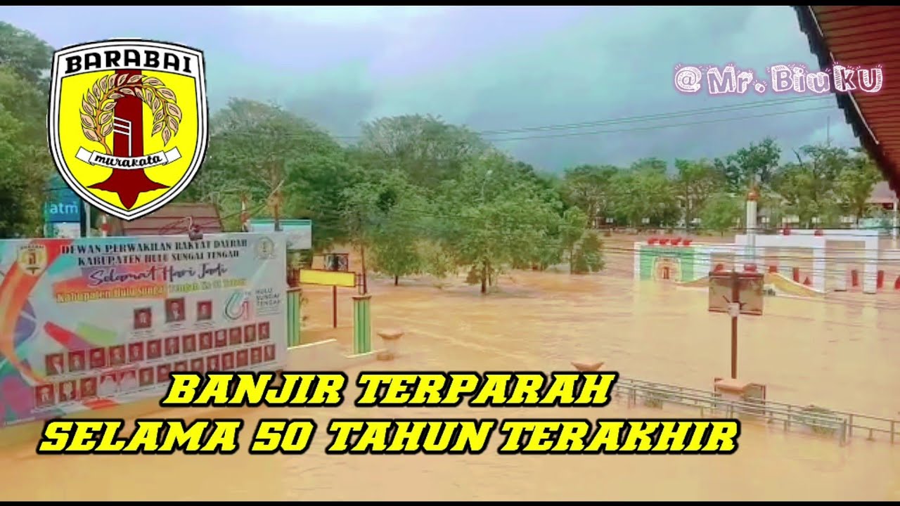 BANJIR DI KOTA BARABAI TERPARAH DALAM 50 TAHUN TERAKHIR awal tahun 2021