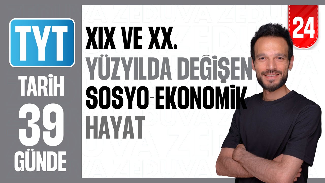 XIX ve XX. Y&uuml;zyılda Değişen Sosyoekonomik Hayat-Konu Anlatımı |39 G&Uuml;NDE AYRINTILI TYT TARİH KAMPI|24