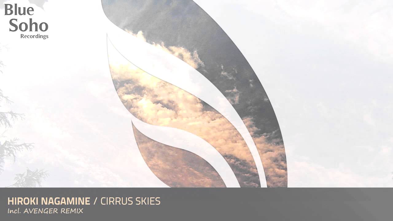 Hiroki Nagamine - Cirrus Skies (Original Mix) [OUT NOW]