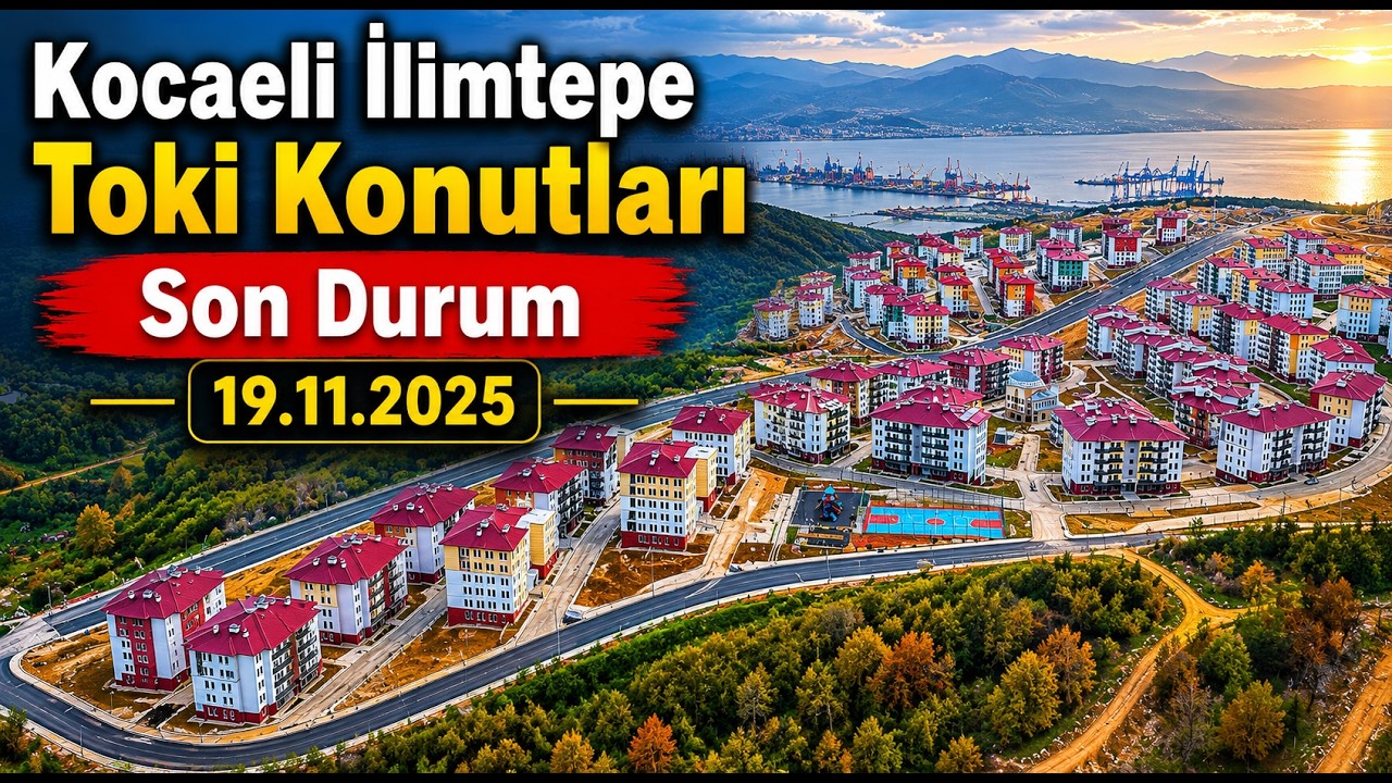 Kocaeli İlimtepe Toki Konutları Son Durum 19.11.2025