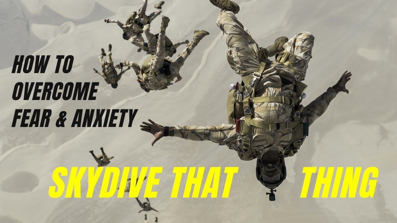 How to Overcome Fear & Anxiety   SKYDIVE THAT THING / Motivational video