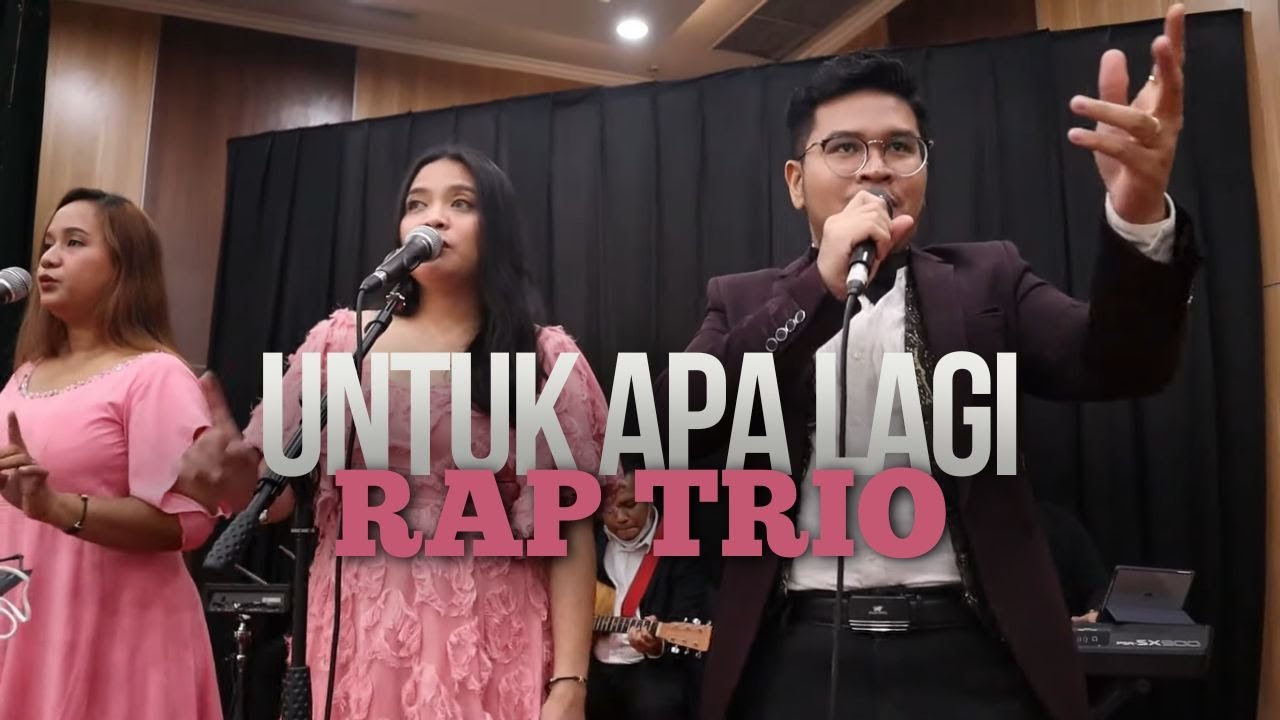 Untuk Apa Lagi | RAP Trio