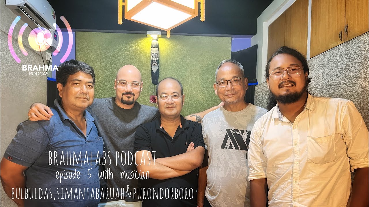 BrahmaLabsPodcast | Episode 5 |Bulbul Das,Simanta Baruah,Purondor Boro