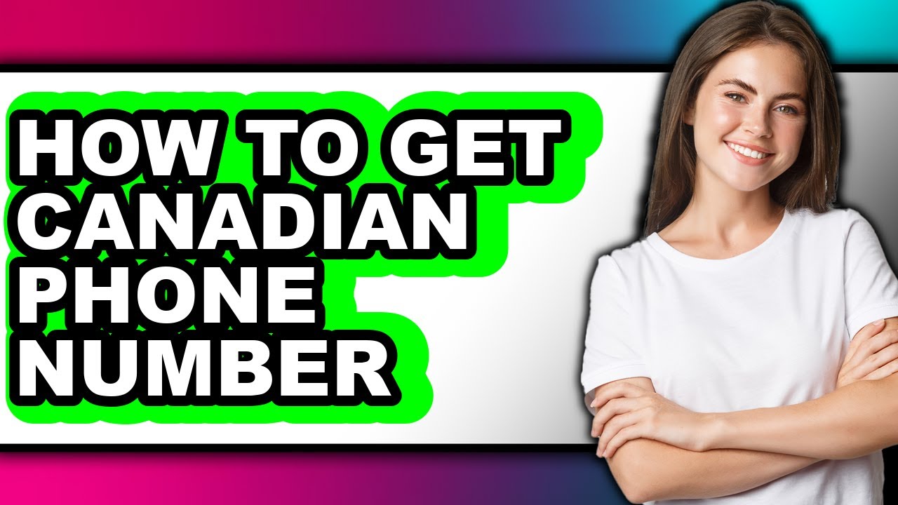How to Get Canadian Phone Number - Step by Step