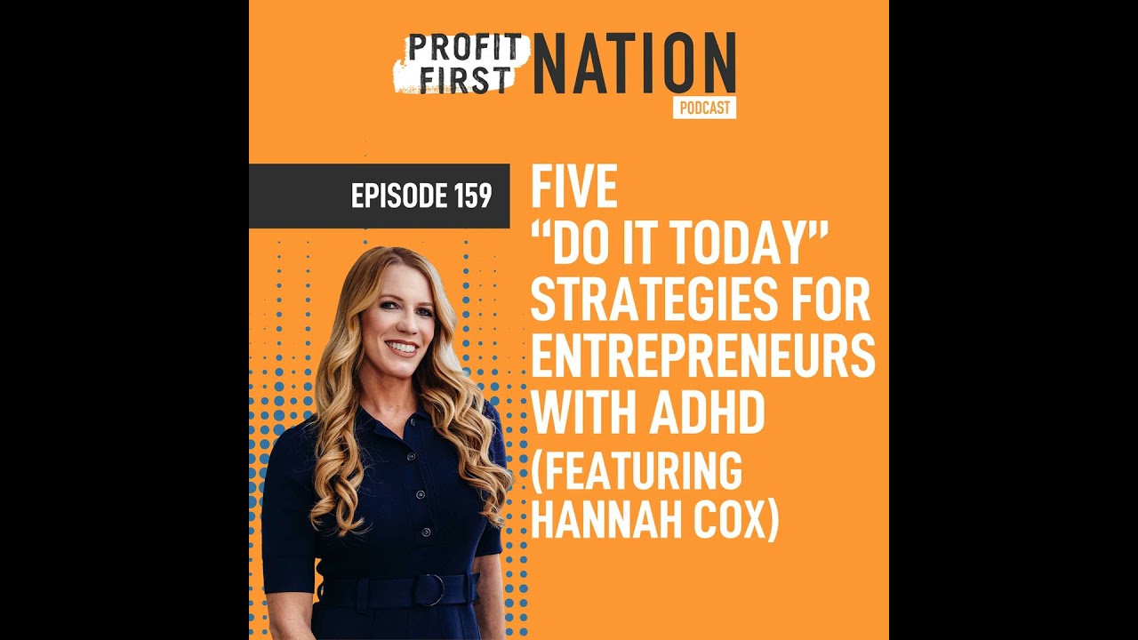 Ep. 159- Five “Do It Today” Strategies for Entrepreneurs with ADHD (featuring Hannah Cox)