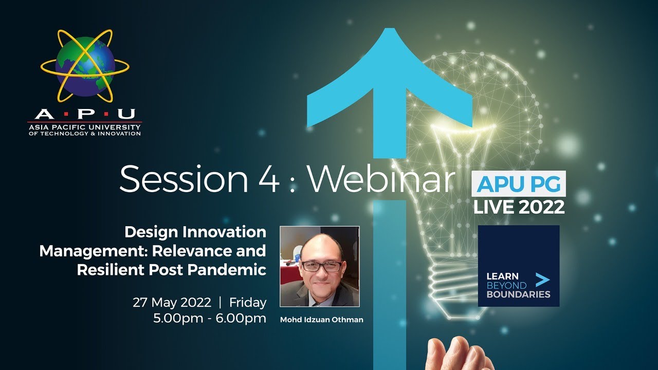 APU Postgraduate Talk Session 4:Design Innovation Management: Relevance and Resilient Post Pandemic