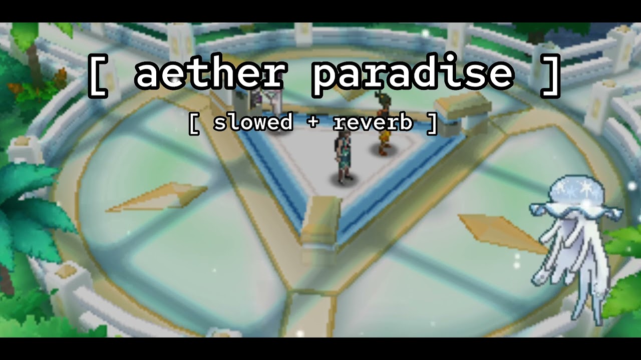 [ aether paradise theme ★ slowed + reverb ] // pokémon sun/moon, pokémon ultrasun/ultramoon
