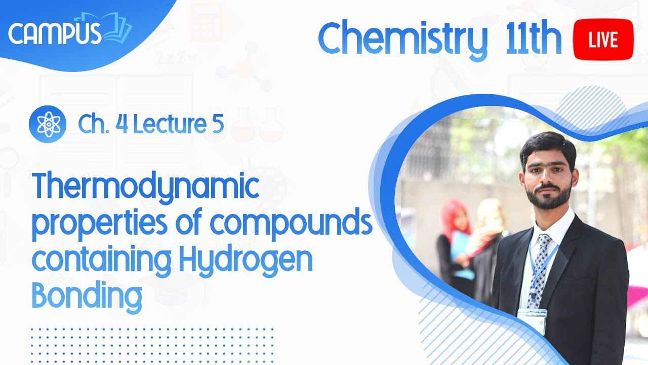 11th Chemistry Live Lecture 5 Ch. 4 Thermodynamic properties of compounds containing Hydrogen Bondin