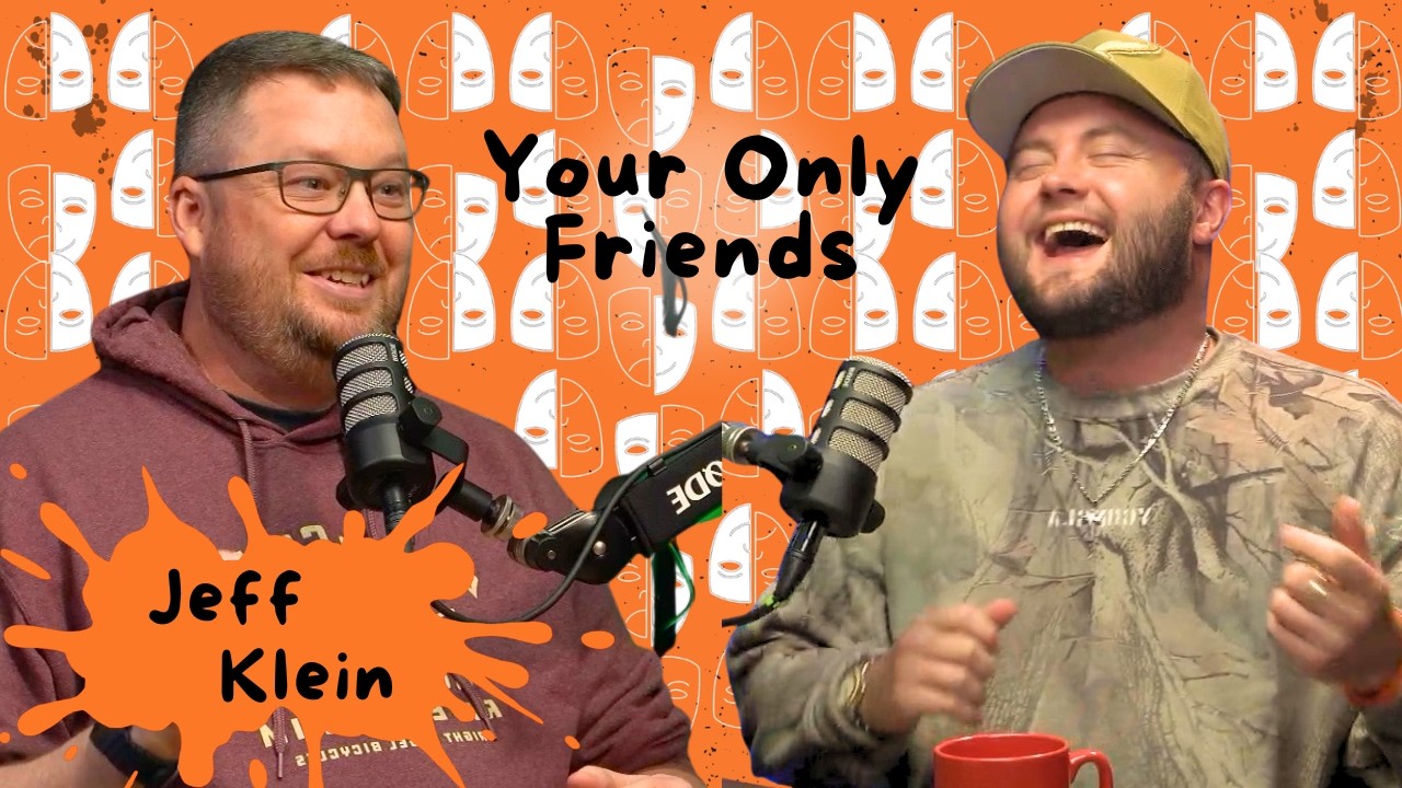 Jeff Klein | Your Only Friends Podcast