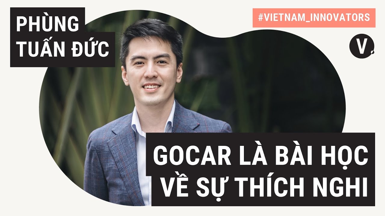 Gocar là bài học về sự thích nghi - Đức Phùng, Tổng Giám Đốc Gojek Vietnam | VI S2 EP17