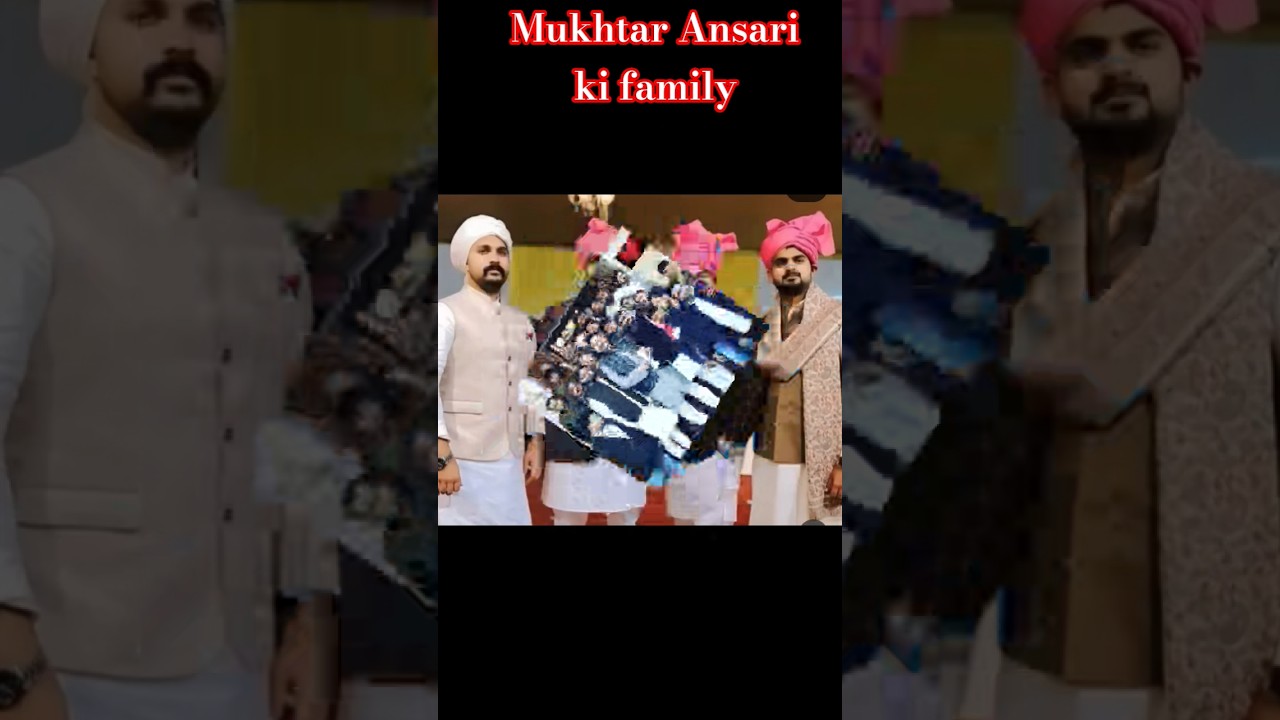 Mukhtar Ansari ki all family#mukhtaransari #mdafjalghazipuriya #abbasansari #afzalansari #umaransari