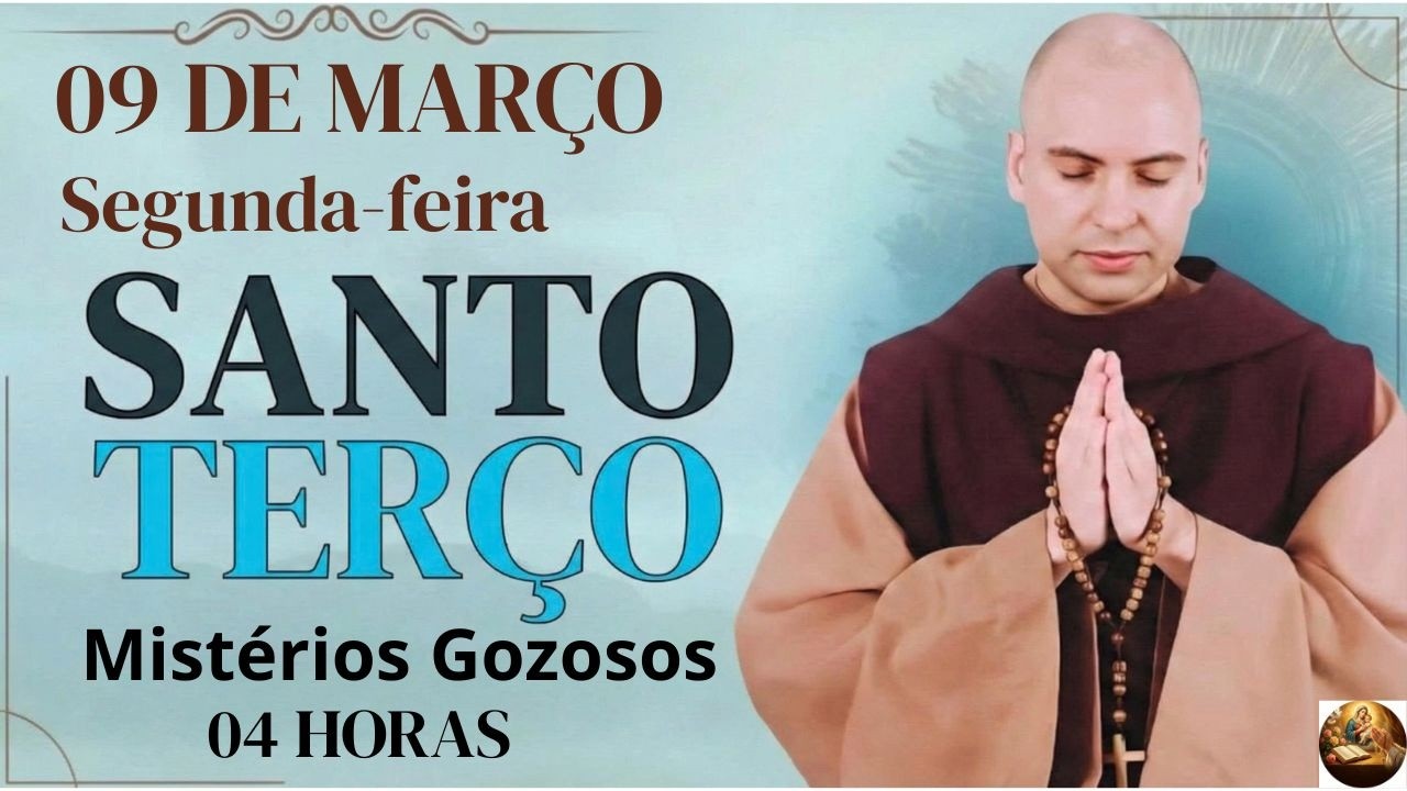 TERÇO DE HOJE | Segunda-feira, [09/03/2026] – Mistérios Gozosos | 04 HORAS