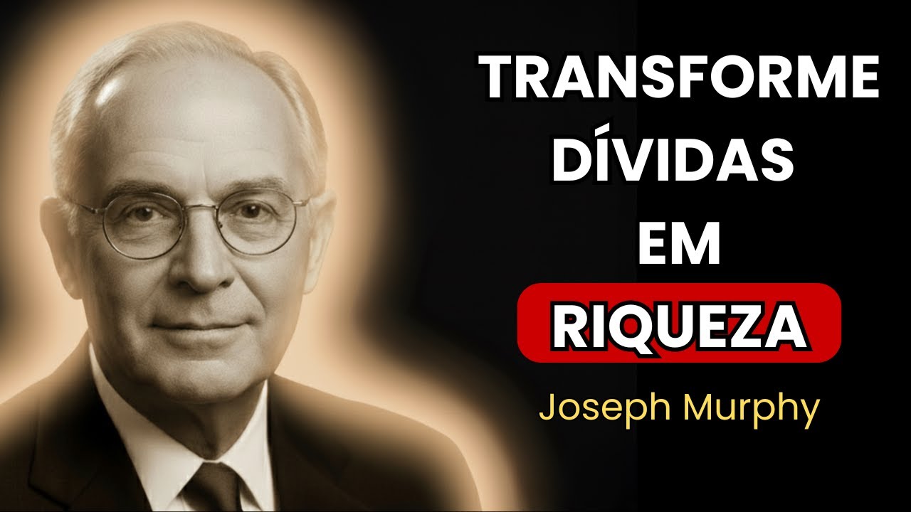 Como TRANSFORMAR Dívidas em RIQUEZA Usando o Subconsciente - Método Joseph Murphy