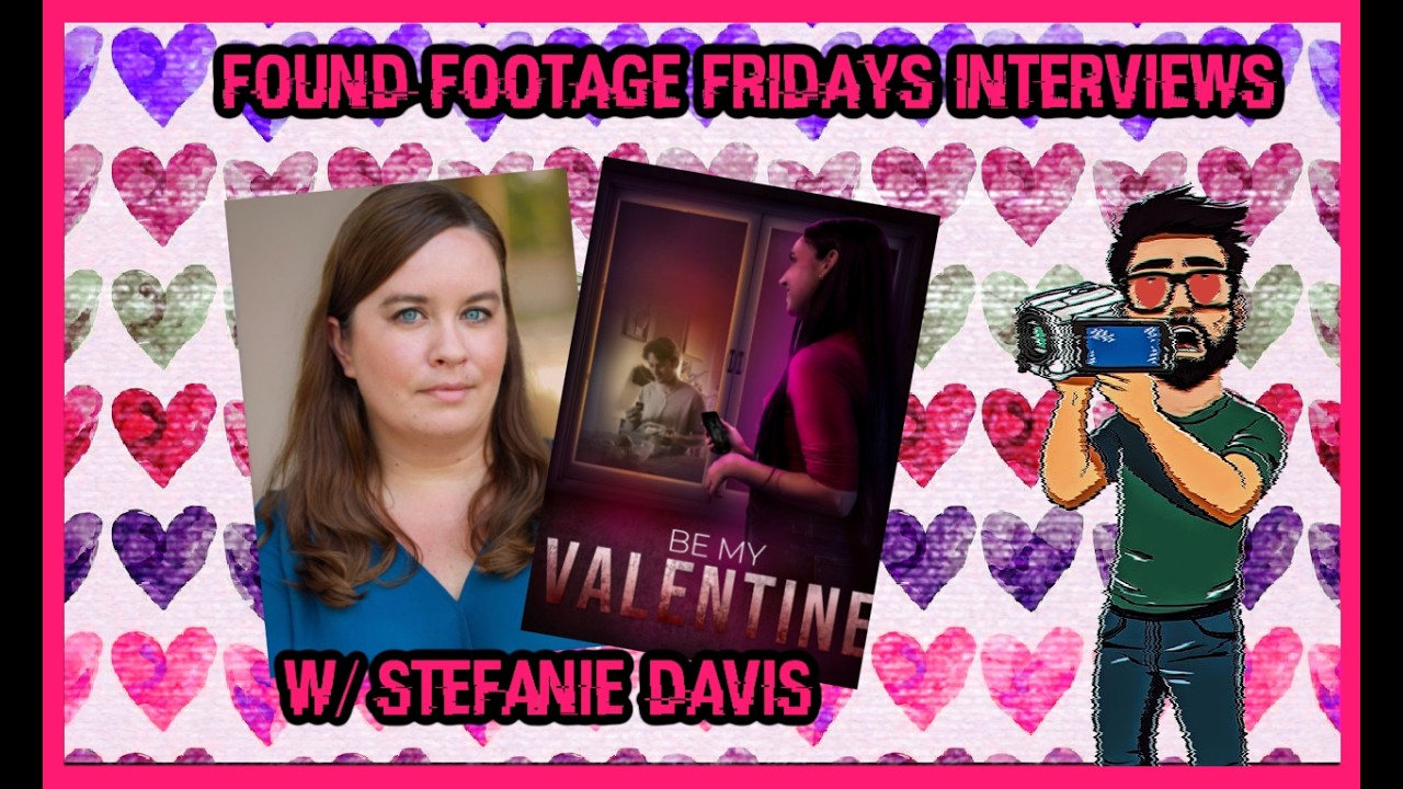 Found Footage Fridays Interviews | Be My Valentine w/ Stefanie Davis