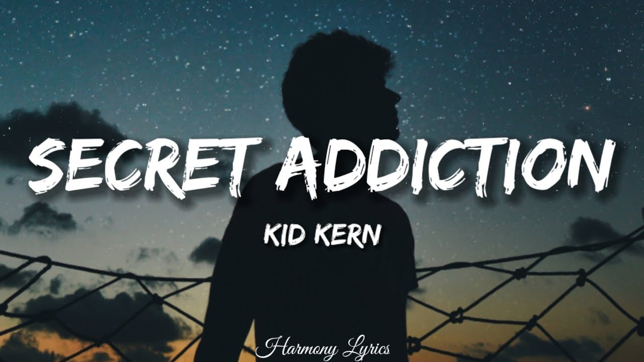 Secret Addiction - Kid Kern (Lyrics)🎵