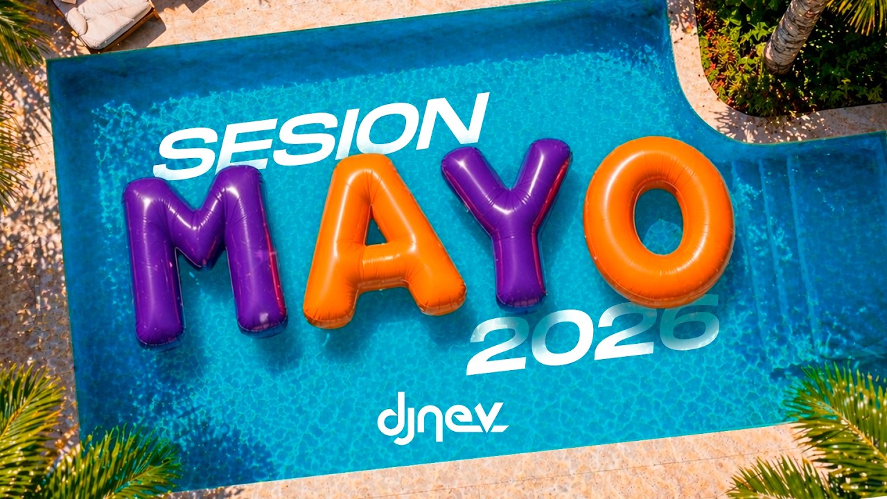 Sesion MAYO 2026 MIX (Reggaeton, Comercial, Trap, Flamenco, Dembow) DJ NEV