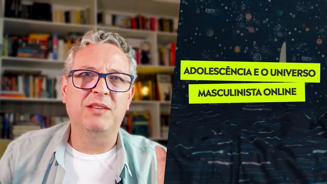 Adolescência e o universo masculinista online