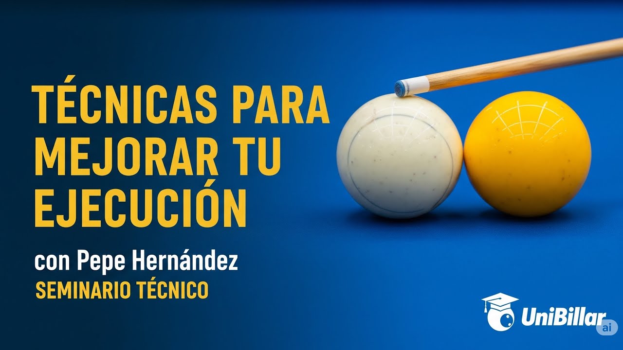 Mejora tu ejecución en el billar con Pepe Hernández | Seminario Técnico UniBillar