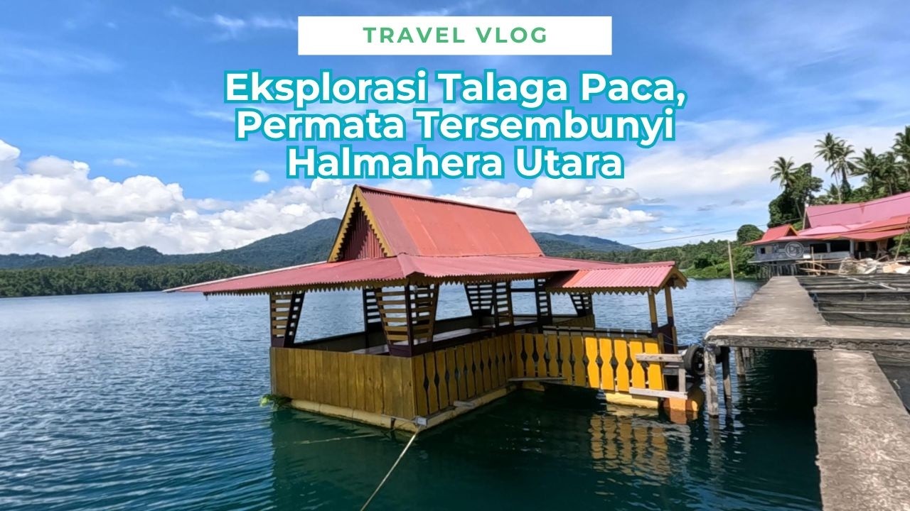 Travel Vlog: Eksplorasi Talaga Paca, Permata Tersembunyi Halmahera Utara