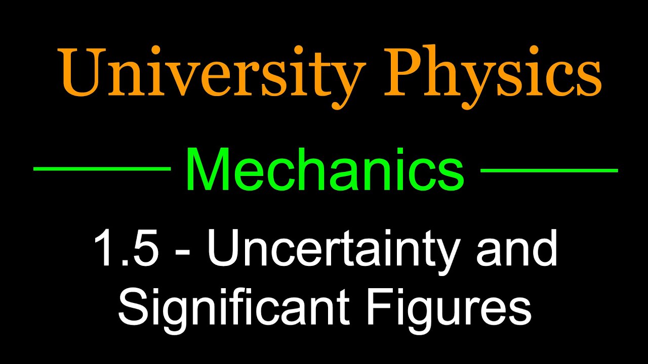 1.5 - Uncertainty and Significant Figures