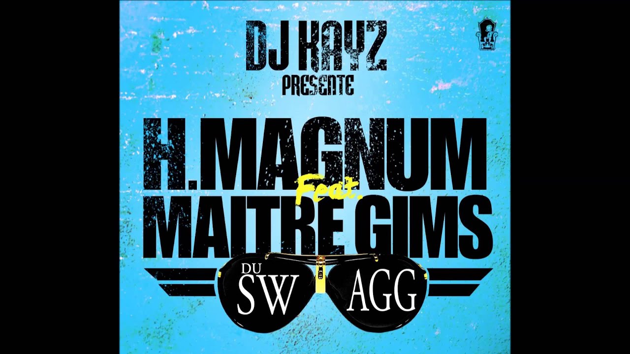 DJ Kayz feat. H Magnum & Maitre Gims - Du Swagg (Audio Officiel)