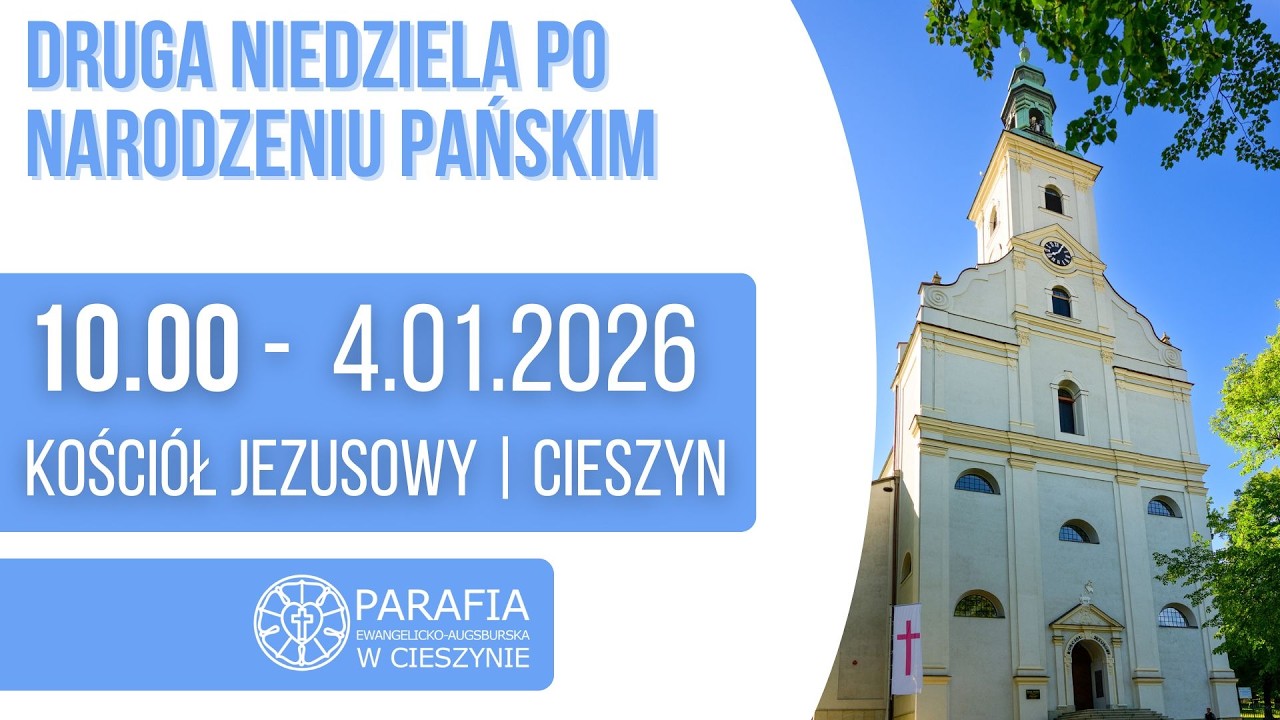 PARAFIA E-A CIESZYN KOŚCIÓŁ JEZUSOWY- 2 NIEDZIELA PO NARODZENIU PAŃSKIM - 4.1.2026/10:00
