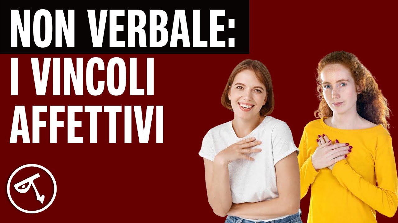 🟢 Linguaggio del corpo: i vincoli affettivi