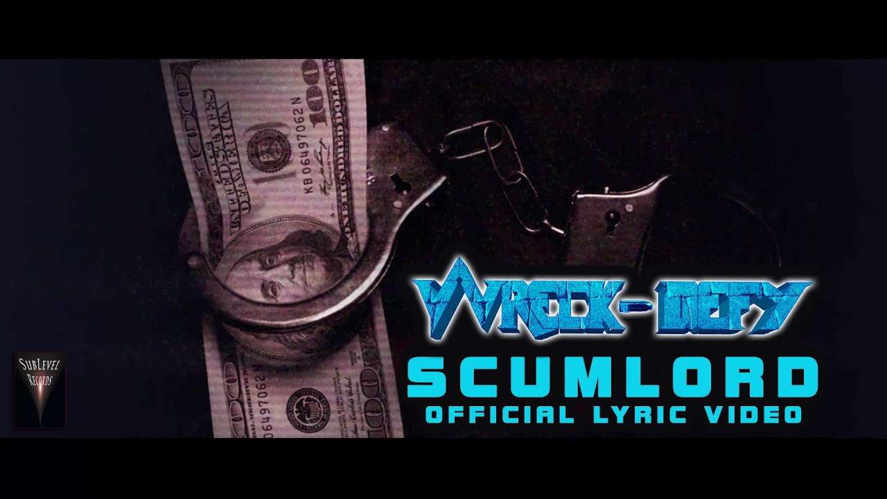 Wreck-Defy - Scumlord - Official Lyric Video