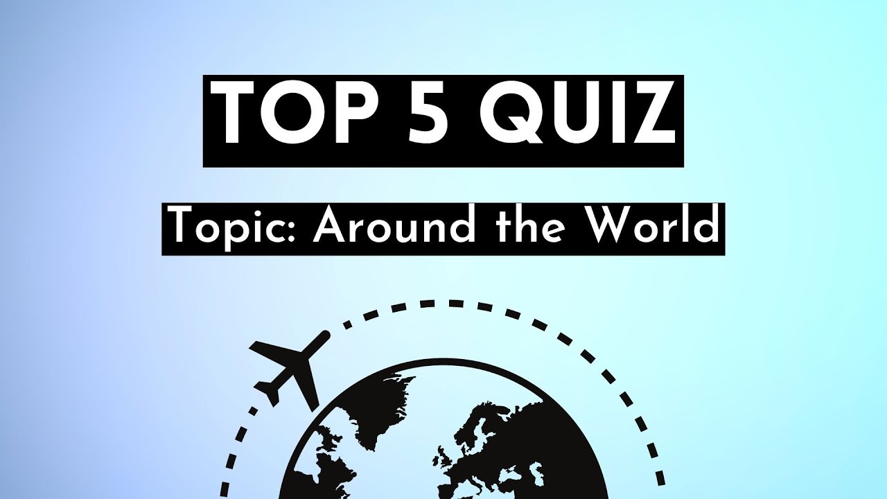 TOP 5 QUIZ | Around the World 🌍| Easy Peasy English