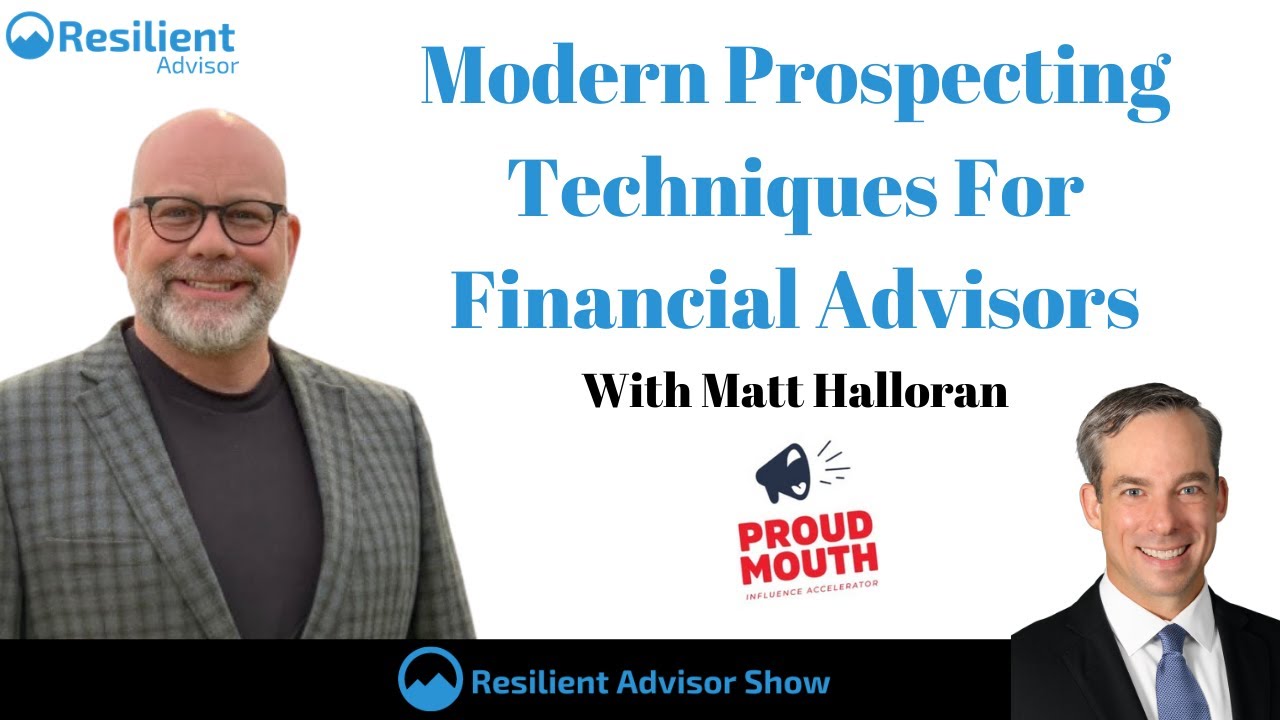 Modern Prospecting Techniques For Financial Advisors With Matt Halloran