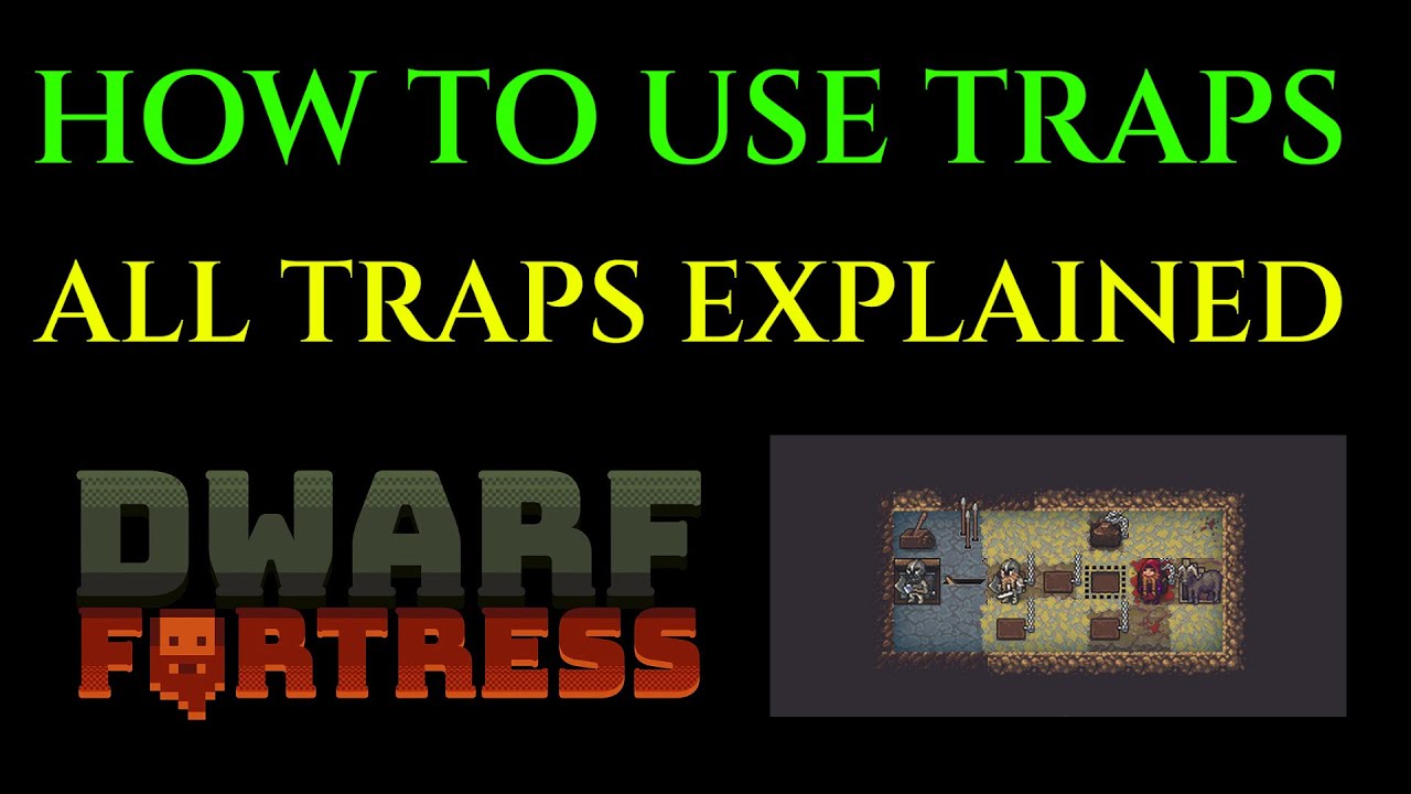 КАК ИСПОЛЬЗОВАТЬ ЛОВУШКИ — Обучающее руководство Steam DWARF FORTRESS